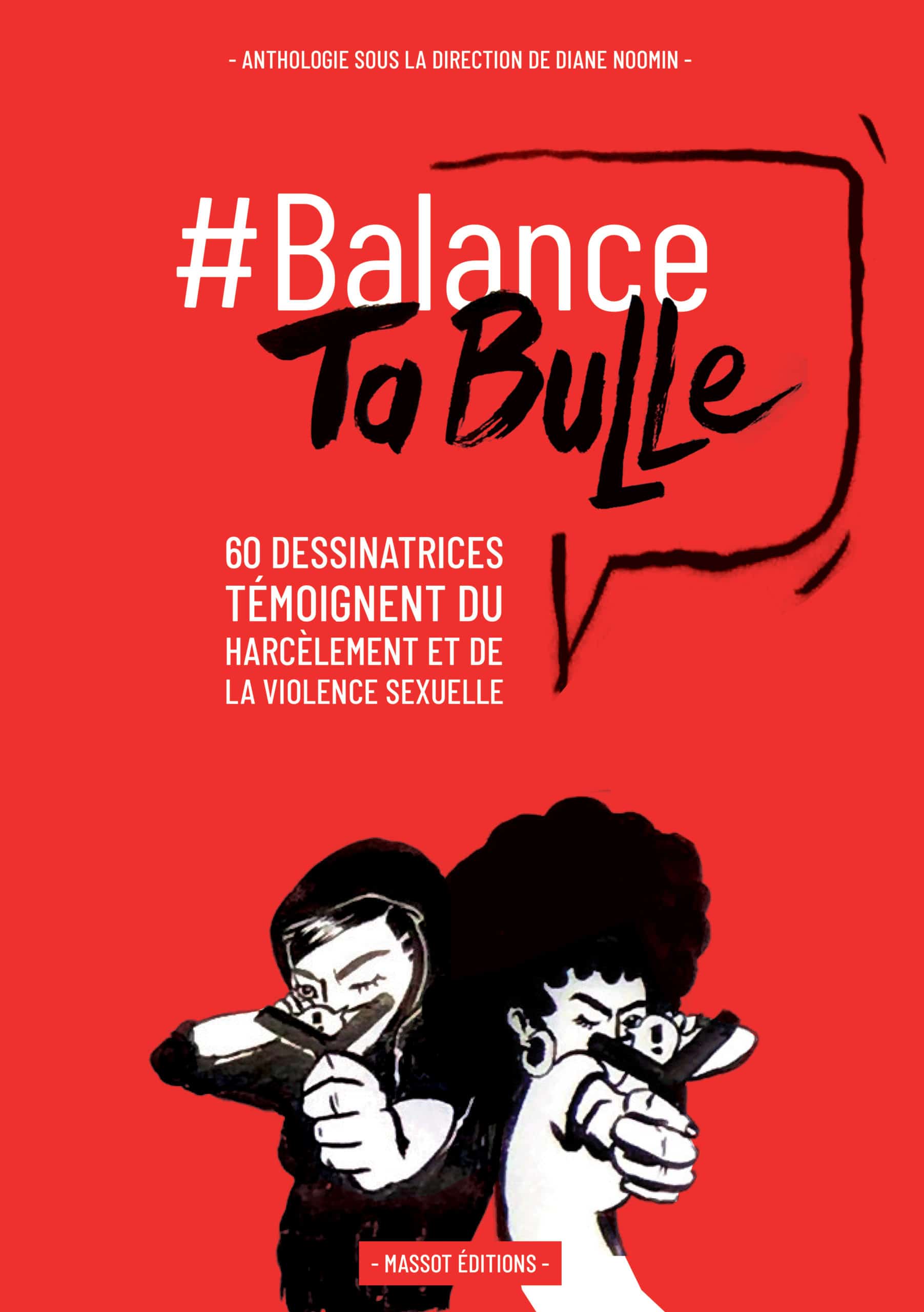 Balance ta Bulle - 60 Dessinatrices Témoignent du Harcèlement et de la Violence Sexuelle, Massot Editions