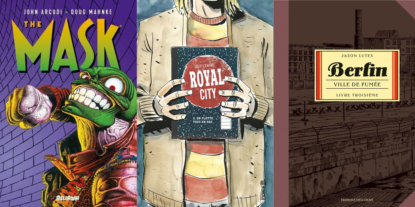 The Mask - Intégrale Vol. 1 de John Arcudi & Doug Mahnke, Delirium
Royal City - T3 de Jeff Lemire, Urban Comics
Berlin T3: Ville de lumière de Jason Lutes,  Delcourt
